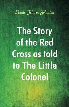 portada The Story of the red Cross as Told to the Little Colonel 