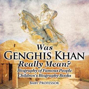 portada Was Genghis Khan Really Mean? Biography of Famous People Children's Biography Books (en Inglés)