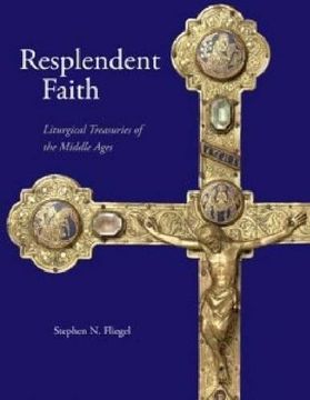 portada Resplendent Faith: Liturgical Treasuries of the Middle Ages (The Sacred Landmarks Series) 