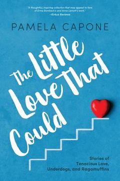 portada The Little Love That Could: Stories of Tenacious Love, Underdogs, and Ragamuffins (in English)