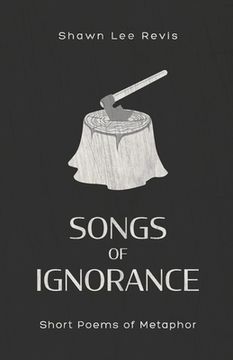 portada Songs of Ignorance: Short Poems of Metaphor (in English)