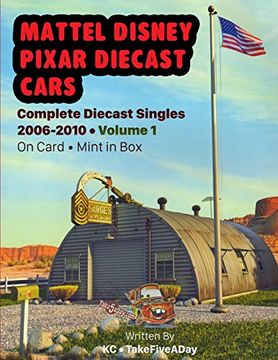 portada Mattel Disney Pixar Cars: Complete Diecast Singles 2006-2010: Volume 1: On Card • Mint in box (Attel Disney Pixar Cars: Complete Diecast Mint on Card & Box) 