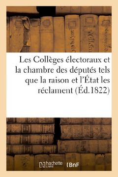 portada Les Colleges Electoraux Et La Chambre Des Deputes Tels Que La Raison Et L'Etat Les Reclament (Sciences Sociales) (French Edition)