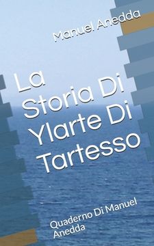 portada La Storia Di Ylarte Di Tartesso: Quaderno Di Manuel Anedda (en Italiano)