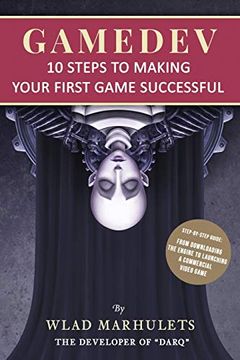 portada Gamedev: 10 Steps to Making Your First Game Successful (en Inglés)
