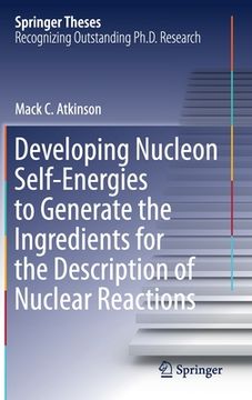 portada Developing Nucleon Self-Energies to Generate the Ingredients for the Description of Nuclear Reactions (in English)