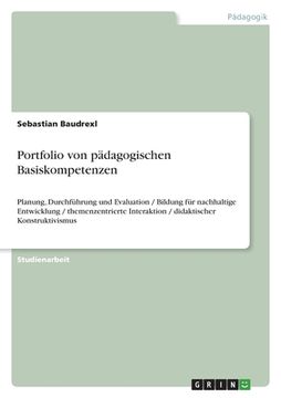 portada Portfolio von pädagogischen Basiskompetenzen: Planung, Durchführung und Evaluation / Bildung für nachhaltige Entwicklung / themenzentrierte Interaktio (en Alemán)