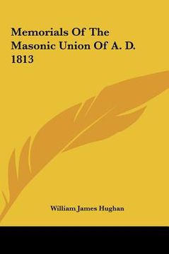 portada memorials of the masonic union of a. d. 1813 (en Inglés)