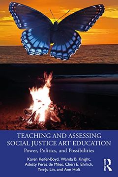 portada Teaching and Assessing Social Justice art Education: Power, Politics, and Possibilities 