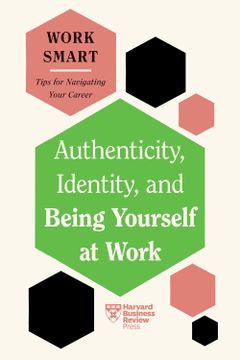 portada Authenticity, Identity, and Being Yourself at Work (HBR Work Smart Series) (in English)