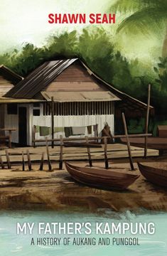 portada My Father's Kampung: A History of Aukang and Punggol (en Inglés)