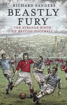 portada Beastly Fury: The Strange Birth of British Football 