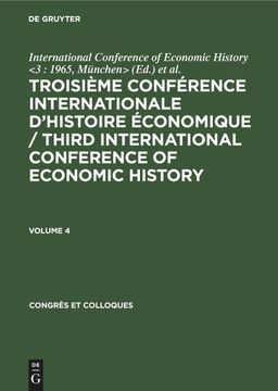 portada Troisième Conférence Internationale d\ Histoire Économique / Third International Conference of Economic History. Volume 4 (en Inglés)
