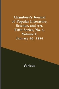 portada Chambers's Journal of Popular Literature, Science, and Art, Fifth Series, No. 4, Volume I, January 26, 1884 (en Inglés)