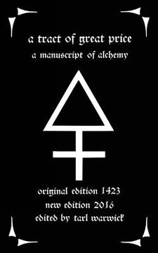 portada A Tract of Great Price: A Manuscript of Alchemy (en Inglés)