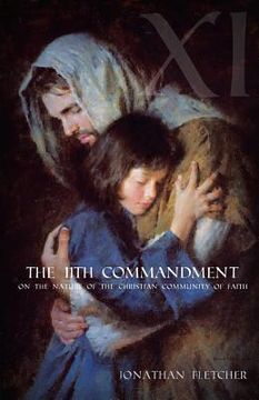 portada The Eleventh Commandment: On the Nature of the Christian Community of Faith (en Inglés)