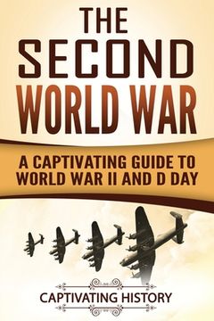portada The Second World War: A Captivating Guide to World War II and D Day (en Inglés)