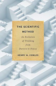 portada The Scientific Method: An Evolution of Thinking From Darwin to Dewey (en Inglés)