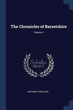 portada The Chronicles of Barsetshire; Volume 4 (en Inglés)