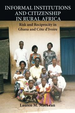 portada Informal Institutions and Citizenship in Rural Africa: Risk and Reciprocity in Ghana and Côte D'ivoire (Cambridge Studies in Comparative Politics) (en Inglés)