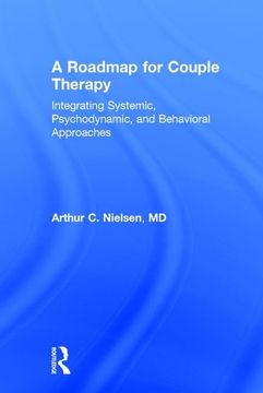 portada A Roadmap for Couple Therapy: Integrating Systemic, Psychodynamic, and Behavioral Approaches (en Inglés)