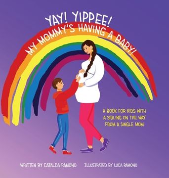 portada Yay! Yippee! My Mommy's Having a Baby!: A book for kids with a sibling on the way from a single mom (in English)