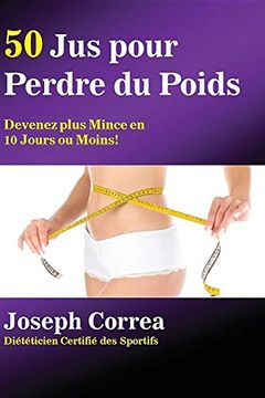portada 50 Jus pour  Perdre du Poids: Devenez plus Mince en 10 Jours ou Moins! (French Edition)