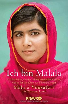 portada Ich bin Malala: Das Mädchen, das die Taliban Erschießen Wollten, Weil es für das Recht auf Bildung Kämpft (en Alemán)