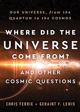 portada Where did the Universe Come From? And Other Cosmic Questions: Our Universe, From the Quantum to the Cosmos (en Inglés)