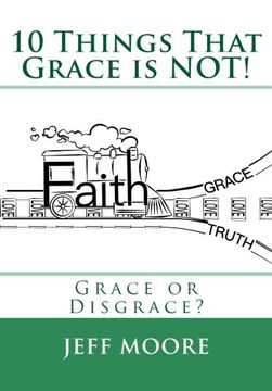 portada 10 Things That Grace is NOT!: Grace or Disgrace?