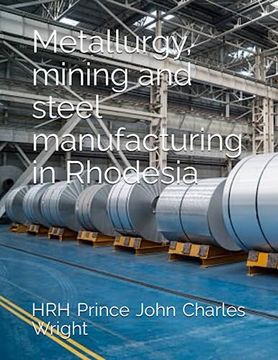 portada Metallurgy, mining and steel manufacturing in Rhodesia (en Inglés)