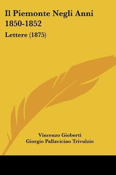 portada Il Piemonte Negli Anni 1850-1852: Lettere (1875) (en Italiano)