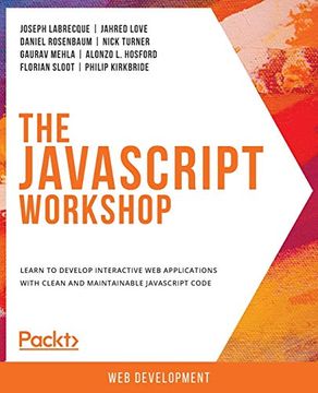 portada The Javascript Workshop: Learn to Develop Interactive web Applications With Clean and Maintainable Javascript Code (in English)