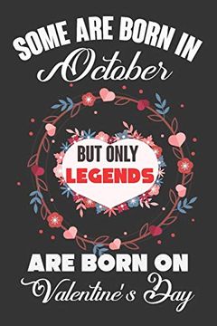 portada Some are Born in October but Only Legends are Born on Valentine’S Day: Valentine Gift, Best Gift for man and Women who are Born in October (in English)