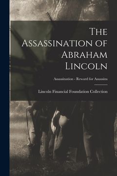 portada The Assassination of Abraham Lincoln; Assassination - Reward for Assassins