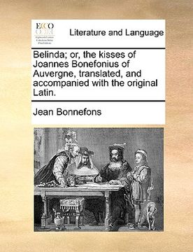 portada belinda; or, the kisses of joannes bonefonius of auvergne, translated, and accompanied with the original latin.