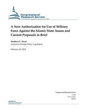 portada A New Authorization for Use of Military Force Against the Islamic State: Issues and Current Proposals in Brief (en Inglés)