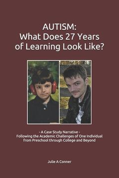 portada Autism: What Does 27 Years of Learning Look Like?: - A Case Study Narrative - Following the Academic Challenges of One Individ (en Inglés)