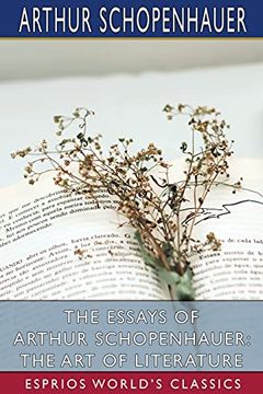 portada The Essays of Arthur Schopenhauer: The art of Literature (Esprios Classics) (en Inglés)