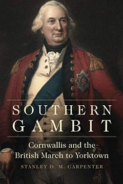 portada Southern Gambit: Cornwallis and the British March to Yorktown (65) (Campaigns and Commanders Series) (en Inglés)