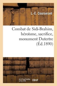 portada Combat de Sidi-Brahim, Héroïsme, Sacrifice, Monument Dutertre: Avec Préface Et Notes Historiques Et Biographiques (in French)