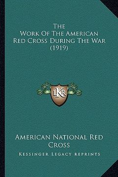 portada the work of the american red cross during the war (1919)