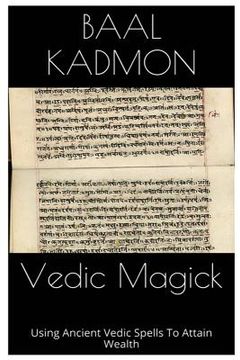 portada Vedic Magick: Using Ancient Vedic Spells To Attain Wealth (en Inglés)