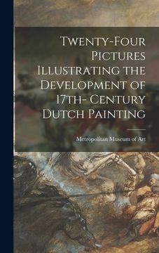 portada Twenty-four Pictures Illustrating the Development of 17th- Century Dutch Painting (en Inglés)