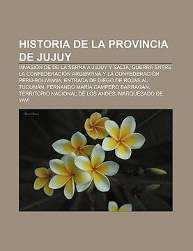 portada historia de la provincia de jujuy: invasi n de de la serna a jujuy y salta