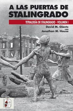 portada A las Puertas de Stalingrado: Operaciones Germano-Soviéticas de Abril a Agosto de 1942