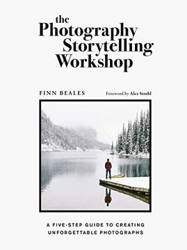 portada The Photography Storytelling Workshop: A Five-Step Guide to Creating Unforgettable Photographs (in English)
