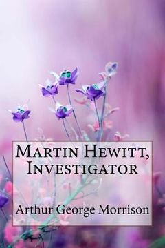 portada Martin Hewitt, Investigator Arthur George Morrison (in English)