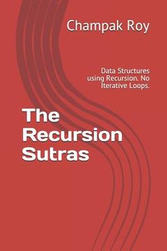 portada The Recursion Sutras: Data Structures using Recursion. No Iterative Loops. (en Inglés)