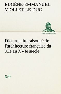portada Dictionnaire raisonné de l'architecture française du XIe au XVIe siècle (6/9) (TREDITION CLASSICS) (French Edition)